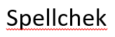 "Spellcheck" misspelled, with red underline